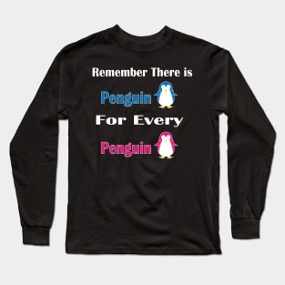 Remember There is Penguin For Every Penguin -  Funny Penguin Gift For Women Long Sleeve T-Shirt